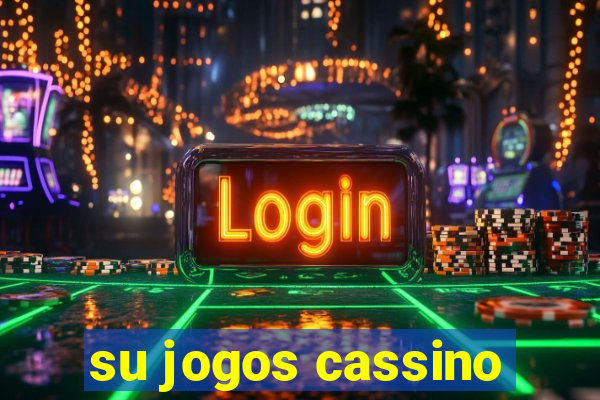 su jogos cassino